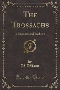 The Trossachs: In Literature and Tradition (Classic Reprint)