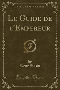 Le Guide de l'Empereur (Classic Reprint)