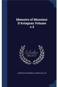 Memoirs of Monsieur D'Artagnan Volume v.3