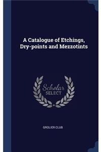 Catalogue of Etchings, Dry-points and Mezzotints