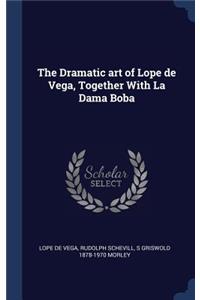 The Dramatic Art of Lope de Vega, Together with La Dama Boba