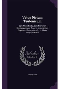 Vetus Dictum Teutonicum