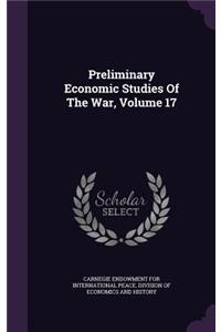 Preliminary Economic Studies of the War, Volume 17