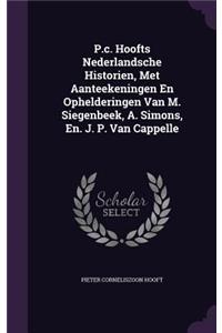 P.C. Hoofts Nederlandsche Historien, Met Aanteekeningen En Ophelderingen Van M. Siegenbeek, A. Simons, En. J. P. Van Cappelle