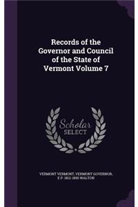Records of the Governor and Council of the State of Vermont Volume 7