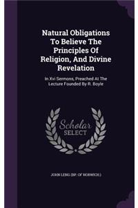 Natural Obligations To Believe The Principles Of Religion, And Divine Revelation