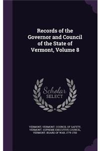 Records of the Governor and Council of the State of Vermont, Volume 8