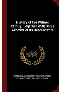 History of the Wilmer Family, Together With Some Account of its Descendants