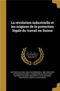 La révolution industrielle et les origines de la protection légale du travail en Suisse