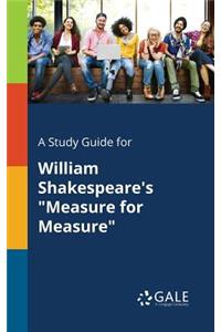 Study Guide for William Shakespeare's Measure for Measure