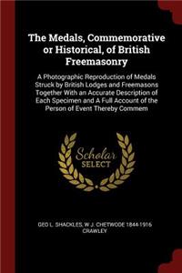 The Medals, Commemorative or Historical, of British Freemasonry