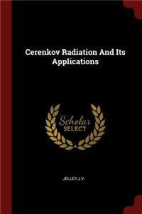 Cerenkov Radiation And Its Applications