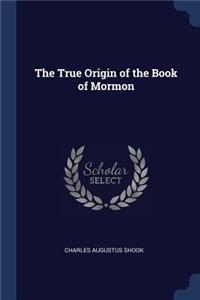 The True Origin of the Book of Mormon