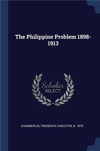 The Philippine Problem 1898-1913