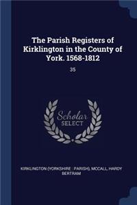 The Parish Registers of Kirklington in the County of York. 1568-1812