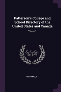 Patterson's College and School Directory of the United States and Canada; Volume 1