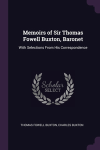 Memoirs of Sir Thomas Fowell Buxton, Baronet