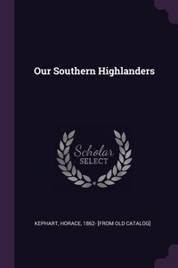 Our Southern Highlanders