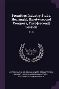 Securities Industry Study. Hearing[s], Ninety-second Congress, First-[second] Session