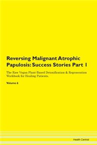 Reversing Malignant Atrophic Papulosis: