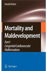 Mortality and Maldevelopment Part I