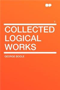 Collected Logical Works Volume 2