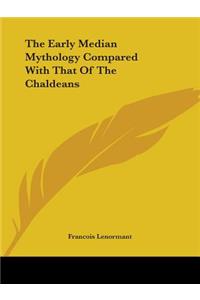 Early Median Mythology Compared With That Of The Chaldeans