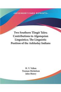 Two Southern Tlingit Tales; Contributions to Algonquian Linguistics; The Linguistic Position of the Ashluslay Indians