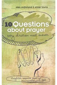 10 Questions About Prayer Every Christian Must Answer