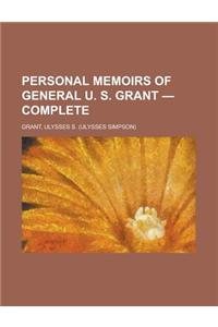 Personal Memoirs of General U. S. Grant - Complete