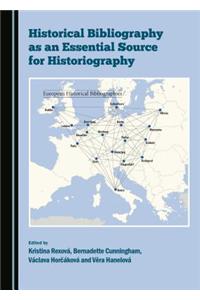 Historical Bibliography as an Essential Source for Historiography