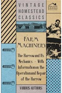 Farm Machinery - The Harrow and Its Mechanics - With Information on the Operation and Repair of the Harrow