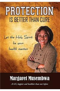 Protection is better than Cure: Let the Holy Spirit Be Your Health Mentor