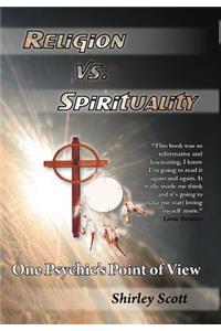 Religion Vs Spirituality - One Psychics Point of View