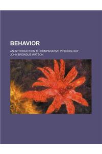 Behavior; An Introduction to Comparative Psychology