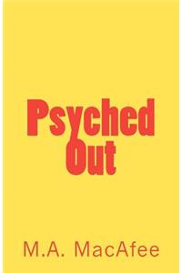 Psyched Out