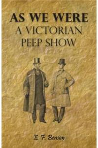 As We Were - A Victorian Peep Show
