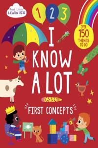 I Know a Lot: First Concepts (Start Little Learn Big)