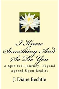 I Know Something And So Do You