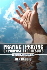 Praying On Purpose - Praying For Results