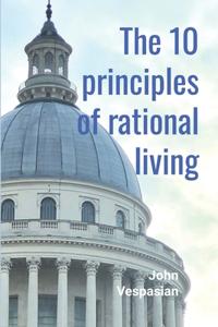 The 10 Principles of Rational Living