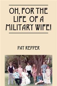 Oh, For The Life Of A Military Wife!