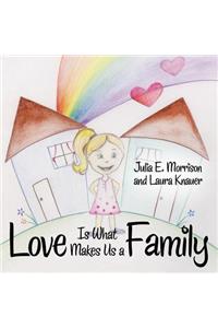 Love is What Makes Us a Family