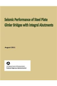 Seismic Performance of Steel Plate Girder Bridges with Integral Abutments