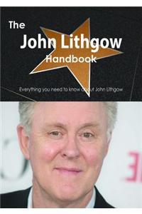 The John Lithgow Handbook - Everything You Need to Know about John Lithgow