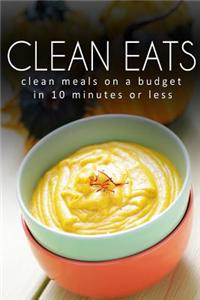 Clean Meals on a Budget in 10 Minutes or Less
