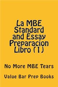 La MBE Standard and Essay Preparacion Libro (1): No More MBE Tears