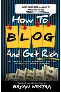 How To Blog And Get Rich