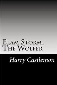 Elam Storm, The Wolfer