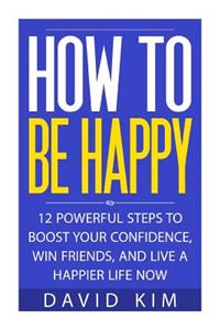 How To Be Happy